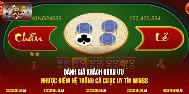 Đánh giá khách quan ưu nhược điểm hệ thống cá cược uy tín WIN88