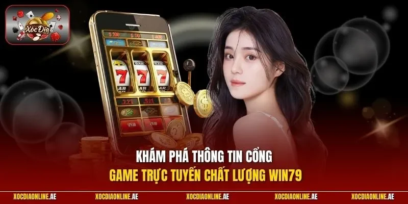 Khám phá thông tin cổng game trực tuyến chất lượng WIN79