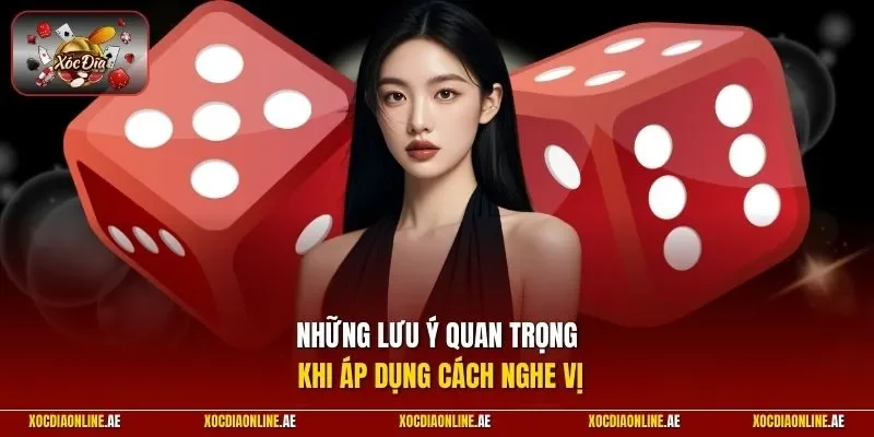 Những lưu ý quan trọng khi áp dụng cách nghe vị 
